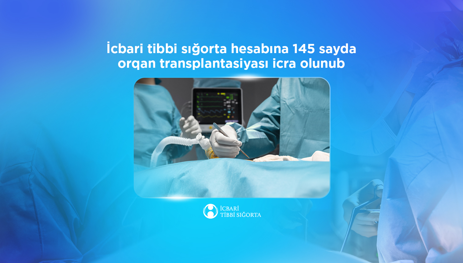 İcbari tibbi sığorta hesabına 145 transplantasiya əməliyyatı icra olunub